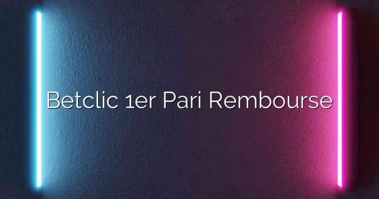 Betclic 1er Pari Rembourse  